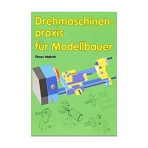 DREHMASCHINEN-PRAXIS DUR MODELLBAUER